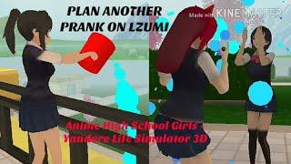 Anime High School Girls - Yandere Life Simulator 3D : Plan Another Prank On Lzumi