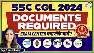 SSC CGL 2024 Documents Required | SSC CGL Exam Centre Me Kya Kya Document Chahiye|SSC CGL Admit Card