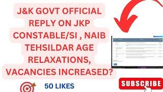 J&K GOVT OFFICIAL REPLY ON JKP CONSTABLE/SI , NAIB TEHSILDAR AGE RELAXATIONS, VACANCIES INCREASED?