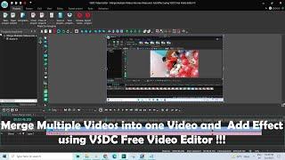 Merge Multiple Videos into one Video and  Add Effect using VSDC Free Video Editor !!!