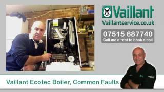 Vaillant Ecotec Boiler, Common Faults