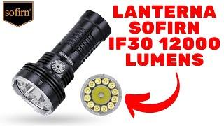 Review Lanterna Sofirn IF30 12000 Lumens Lanterna Super Potente um Canhão de Luz