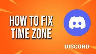How To Fix Discord Time Zone