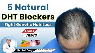 Foods That Block DHT and Fight Hair Loss |  How Can I Reduce DHT Naturally? Dr. Anil Garg