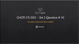 GATE 2021 CSE Set 2 Question# 10 Detailed Video Explanation!!