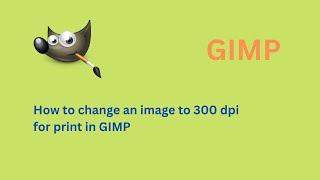 How to Change Image to 300 DPI for Printing for free in GIMP