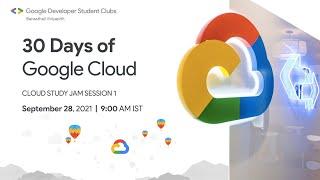 30 Days Of Google Cloud | Cloud Study Jam : Session 1