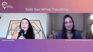 Safe Sex While Traveling- Jordan D'Nelle | The Solo Female Traveler Podcast