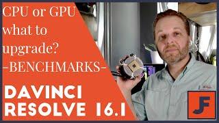 Upgrade the CPU or GPU?  Davinci Resolve 16.1 Benchmarks