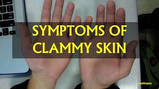 SYMPTOMS OF CLAMMY SKIN