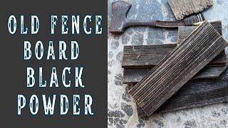 Old Fence Boards Make Excellent Black Powder?