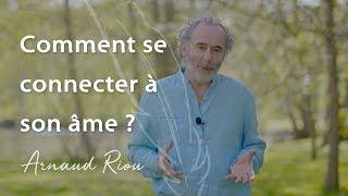 Se connecter à son âme - Arnaud Riou