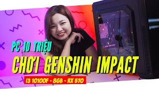 Chiến Genshin Impact Max Setting Cùng PC 10 Triệu | i3 10100F & RX570