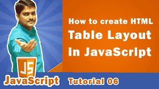 How to create HTML Table Layout in JavaScript - JavaScript Tutorial 06