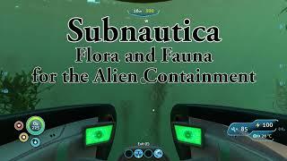 Subnautica putting Flora and Fauna into the Alien Containment