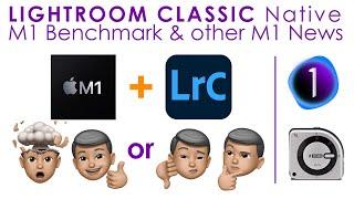 Lightroom Classic M1 Native Benchmark, Live View Tether, Capture1 21 test update & i1Studio for M1!