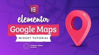 Elementor Google Maps Widget Tutorial for Elementor Page Builder