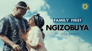 Family First - Ngizobuya feat. Lelo Kamau | Official Music Video