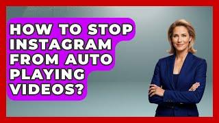 How To Stop Instagram From Auto Playing Videos? - Everyday-Networking