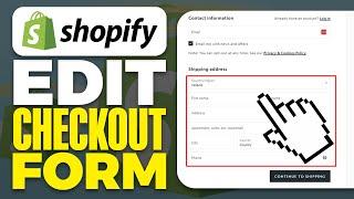 How To Edit Checkout Form In Shopify (2024)