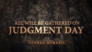 All Will Be Gathered On Judgment Day - Conrad Murrell