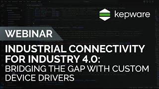 Industrial Connectivity for Industry 4.0: Bridging the Gap with Custom Device Drivers