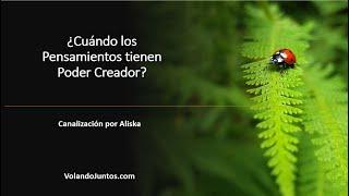 ¿CUÁNDO LOS PENSAMIENTOS TIENEN PODER CREADOR? - Curso Pensamientos y Realidad - Canalización 4