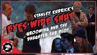 Eyes Wide Shut Explained part II | Grooming and The Daughter Sub Plot