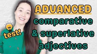 comparatives and superlatives + TEST | advanced English grammar lesson