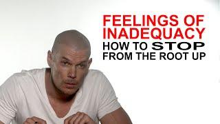 Feelings of Inadequacy: how to heal or treat from the very root up.