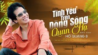 Tình Yêu Trên Dòng Sông Quan Họ - Hồ Quang 8 | Giọng Hát Ngọt Ngào Làm Tan Chảy Triệu Con Tim