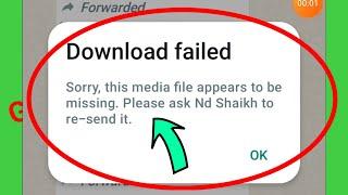 WhatsApp Fix Download failed Sorry, this media file appears to be missing. Please ask to re-send it