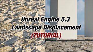 Unreal engine 5.3 landscape displacement (Tutorial)