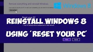 Reinstall Windows 8 using 'Reset your PC'