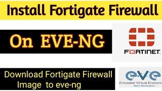 Day-1.1 | How Install Fortigate Firewall on EVE-NG || Fortigate Firewall For Beginners