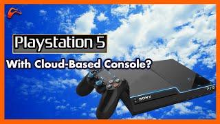 Playstation 5 to Launch With A Cloud Based System? New Patent Spotted