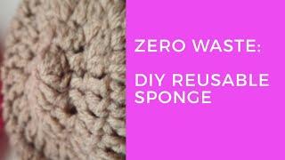 Zero Waste: DIY Reusable Multi-Purpose Sponge (Basic crochet tutorial)