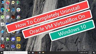 How To Completely Uninstall Oracle VM VirtualBox On Windows 10