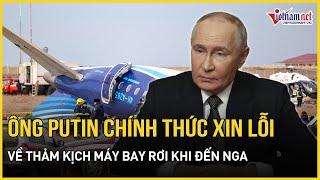 Tổng thống Putin chính thức xin lỗi về thảm kịch máy bay rơi khi đến Nga khiến 38 người thiệt mạng