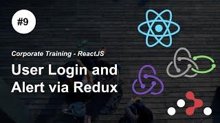 User Login, Global Alert using Redux -P9- #ReactJS #Redux Redux-Saga React Router Corporate Training