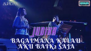 @Judika.Entertainment- bagaimana kalau aku tidak baik - baik saja ( cover by Aurora band )