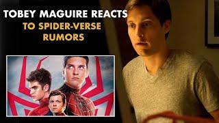 Tobey Maguire reacts to spider-verse rumors