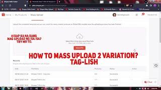 How to Mass Upload Product in Shopee Tag-lish 2 or more Variation