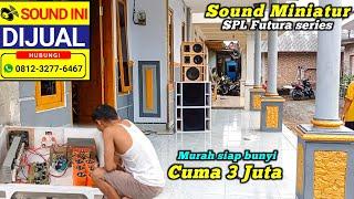 Siap Bunyi..!!! Sound miniatur SPL Futura Series Dijual 3 juta