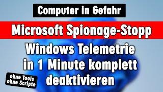 Windows Spionage Stopp in 1 Minute - Microsoft darf nicht mehr nach Hause telefonieren