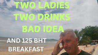 Two ladies two drinks bad idea in the same bar. The 125 bht breakfast on Soi 5 and windsurfing .