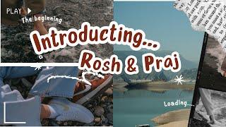 Introducing: Rosh & Praj