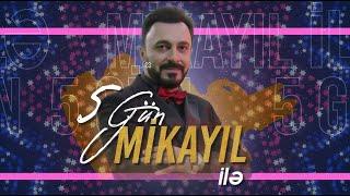 "5 gün" Mikayıl ilə  15.11.2024