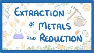 GCSE Chemistry - Extraction of Metals & Reduction #38