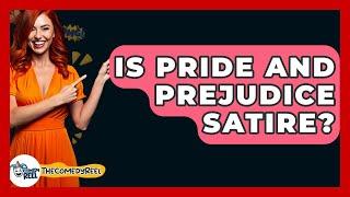 Is Pride And Prejudice Satire? - The Comedy Reel